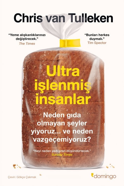 Ultra İşlenmiş İnsanlar: Neden gıda olmayan şeyler yiyoruz ve neden vazgeçemiyoruz? 