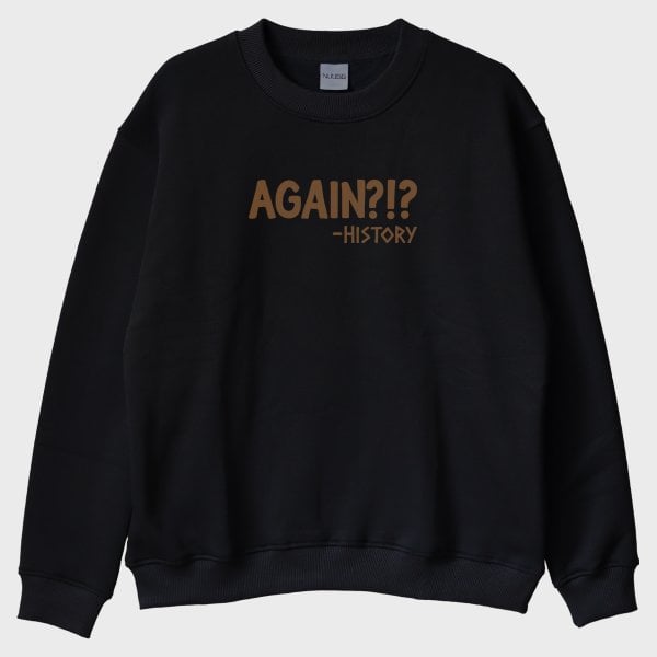 "Again History" Sweatshirt