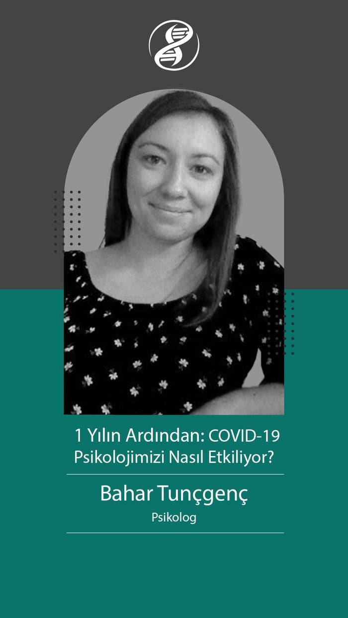 1 Yılın Ardından COVID-19: Psikolojimizi Nasıl Etkiliyor? (Dr. Bahar Tunçgenç)