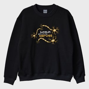 '‘Myelin Gets On My Nerves'’ Sweatshirt