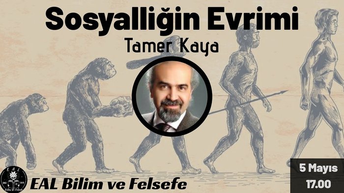 EAL Bilim / Sosyalliğin Evrimi / Tamer Kaya