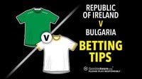 Republic of Ireland v Bulgaria prediction, betting tips, odds and preview