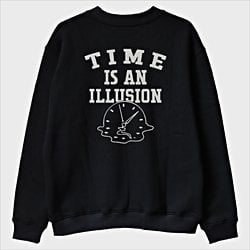 ''Time is an Illusion'' Sweatshirt