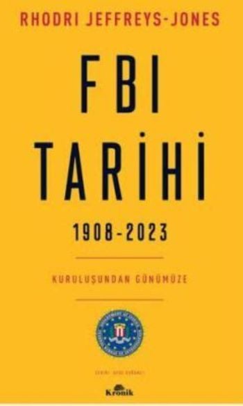FBI Tarihi : 1908-2023 Kuruluşundan Günümüze