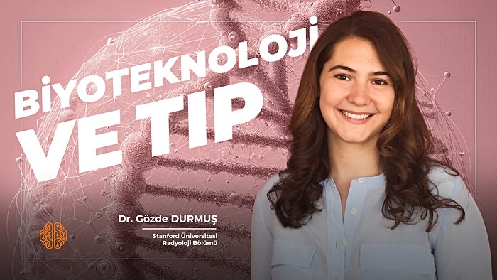 Dr. Gözde Durmuş - "Biyoteknoloji ve Tıp"