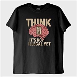 ''Think While You Still Can'' T-Shirt