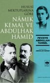 Hususi Mektuplarına Göre Nâmık Kemal ve Abdülhak Hâmid