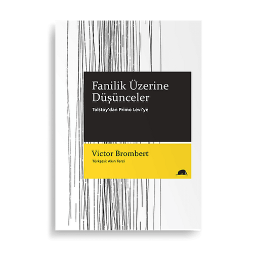 Fanilik Üzerine Düşünceler – Tolstoy’dan Primo Levi’ye