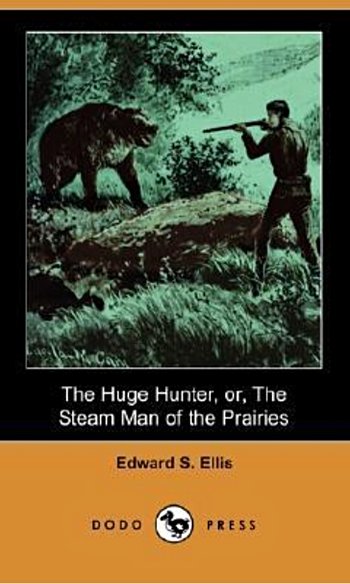 The Huge Hunter, Or, the Steam Man of the Prairies