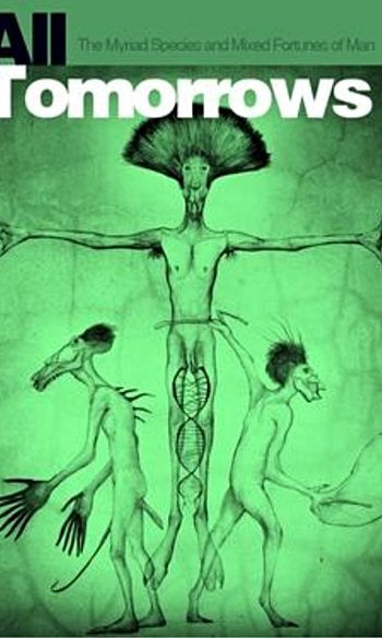 All Tomorrows: The Myriad Species and Mixed Fortunes of Man