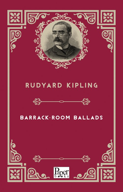 Barrack - Room Ballads (Rudyard Kipling)