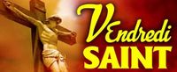 Vendredi 18 avril 2025 : Vendredi saint, 2ème jour du Triduum pascal