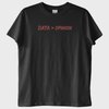 "Data > Opinion": Veri, Fikirden Büyüktür T-Shirt