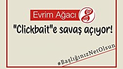 Evrim Ağacı, "Clickbait" İçeriklere Savaş Açıyor!