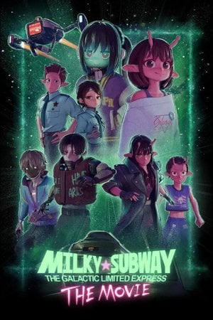 Milky☆Subway: The Galactic Limited Express (Film)