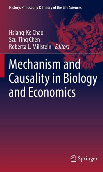 Mechanism and Causality in Biology and Economics