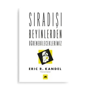 Sıradışı Beyinlerden Öğrenebileceklerimiz (Eric R. Kandel)