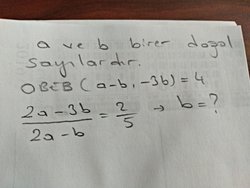 a ve b birer doğal sayılardır. OBEB(a-b, -3b)= 4 ise (2a-3b)/(2a-b)=2/5 ise b kaçtır?