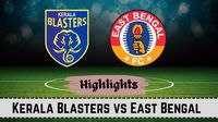 Kerala Blasters vs East Bengal Highlights: KBFC 2-0 EBFC - Manjappada Rise as hapless East Bengal bow out of Kalinga Super Cup