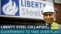 Workers face uncertainty as Liberty Steel collapses into government control - Latest From ITV News