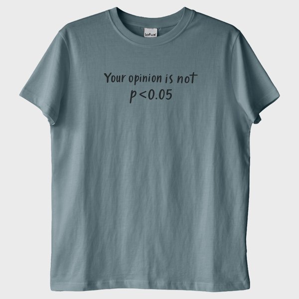 ''Your Opinion is not Data'' T-Shirt