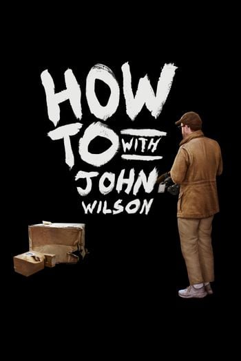 How to with John Wilson