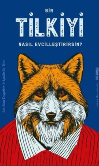 Bir Tilkiyi Nasıl Evcilleştirirsin?