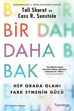 Bir Daha Bak: Hep Orada Olanı Fark Etmenin Gücü