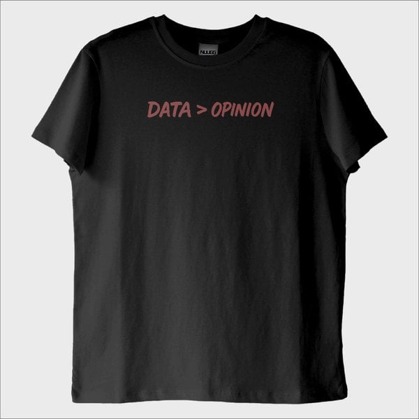 "Data > Opinion": Veri, Fikirden Büyüktür T-Shirt