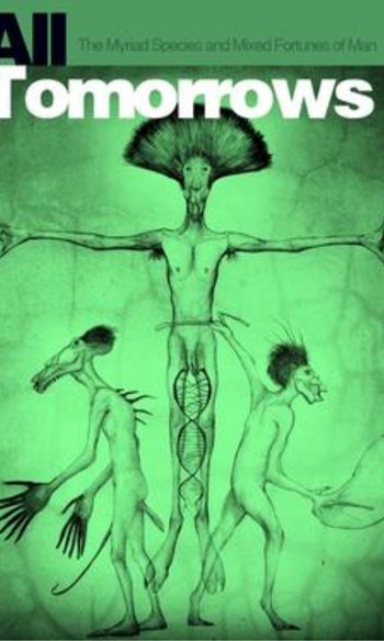 All Tomorrows: The Myriad Species and Mixed Fortunes of Man