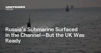 Russia’s Submarine Surfaced in the Channel—But the UK Was Ready
