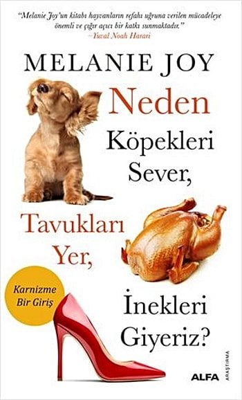 Neden Köpekleri Sever, Tavukları Yer, İnekleri Giyeriz?