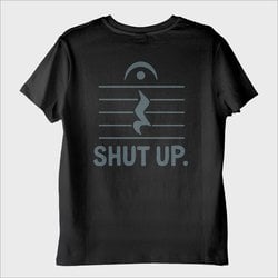 ''Shut Up'' T-Shirt