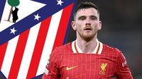 Atletico 'make Andy Robertson top target' days after Liverpool also lost Trent