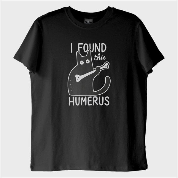 "I Found This Humerus" T-Shirt