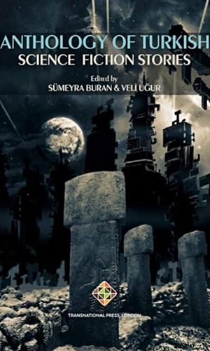 Anthology of Turkish Science Fiction Stories (Posthumanism Series)