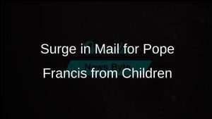 Surge In Mail For Pope Francis Following Hospitalization