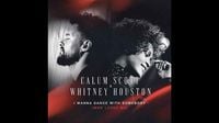 Calum Scott Duets With Whitney Houston On 'I Wanna Dance With Somebody (Who Loves Me)'
