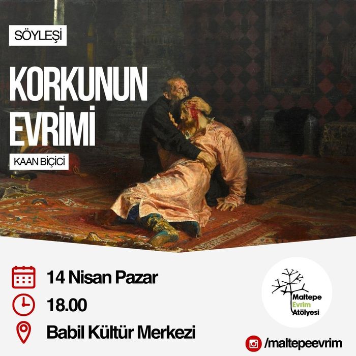 Korkunun Evrimi - Maltepe Evrim Atölyesi - 14 Nisan Pazar