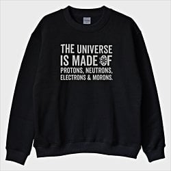 ''The Universe Is Made Of'' Sweatshirt