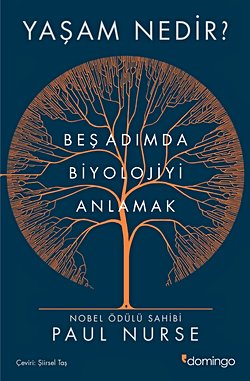 Yaşam Nedir?: Beş Adımda Biyolojiyi Anlamak