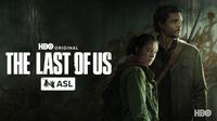Max To Debut HBO Original THE LAST OF US With American Sign Language (ASL)