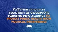 California announces coalition of Governors forming new alliance to protect public health from political interference | Governor of California