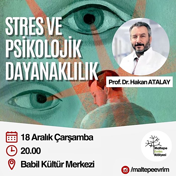 Stres ve Psikolojik Dayanıklılık - Prof. Dr. Hakan Atalay - Maltepe Evrim