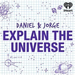 Daniel and Jorge Explain the Universe
