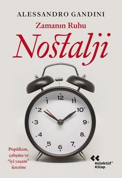 Zamanın Ruhu Nostalji : Popülizm, Çalışma ve “İyi Yaşam” Üzerine