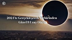 2024'te Gerçekleşecek Birbirinden Güzel 9 Uzay Olayı
