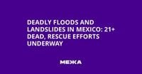Deadly Floods and Landslides in Mexico: 21+ Dead, Rescue Efforts Underway | Ukraine news - #Mezha