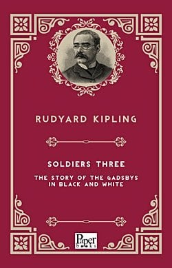 Soldiers Three -The Story of the Gadsbys in Black and White (Rudyard Kipling)