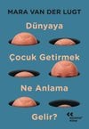 Dünyaya Çocuk Getirmek Ne Anlama Gelir?